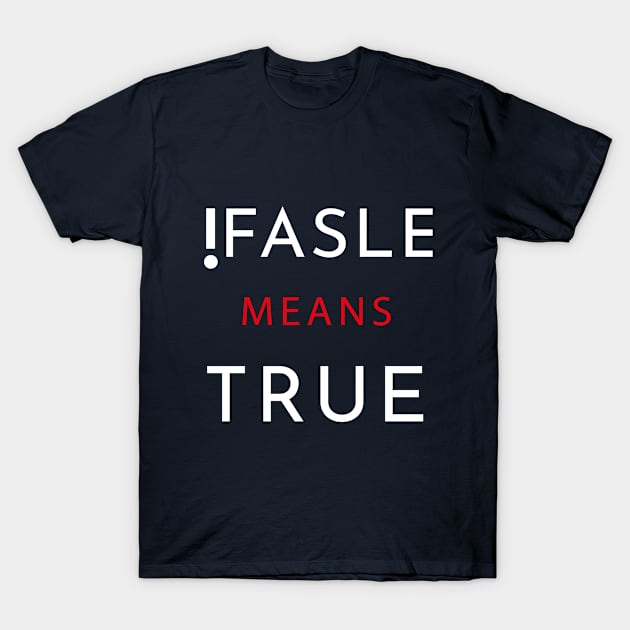 False means true T-Shirt by AwesomMT